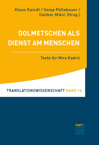 Dolmetschen als Dienst am Menschen: Texte für Mira Kadric