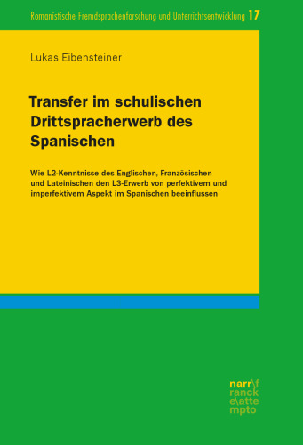 Transfer im schulischen Drittspracherwerb des Spanischen: Wie L2-Kenntnisse des Englischen, Französischen und Lateinischen den L3-Erwerb von perfektivem und imperfektivem Aspekt im Spanischen beeinflussen