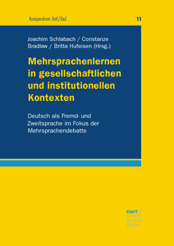 Mehrsprachenlernen in gesellschaftlichen und institutionellen Kontexten: Deutsch als Fremd- und Zweitsprache im Fokus der Mehrsprachendebatte