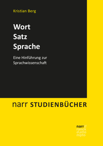 Wort – Satz – Sprache: Eine Hinführung zur Sprachwissenschaft