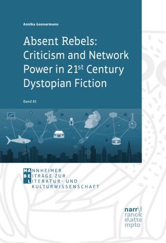 Absent Rebels: Criticism and Network Power in 21st Century Dystopian Fiction