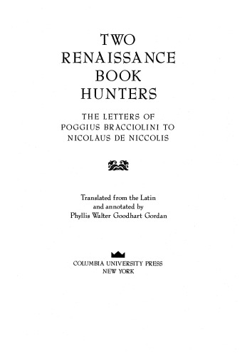 Two Renaissance Book Hunters: the letters of Poggius Bracciolini to Nicolaus de Niccolis (Translated from the Latin and annotated)