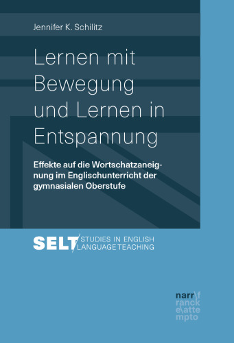 Lernen mit Bewegung und Lernen in Entspannung: Effekte auf die Wortschatzaneignung im Englischunterricht der gymnasialen Oberstufe