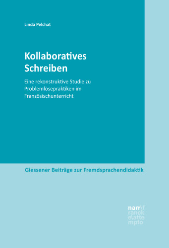 Kollaboratives Schreiben: Eine rekonstruktive Studie zu Problemlösepraktiken im Französischunterricht