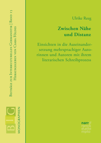 Zwischen Nähe und Distanz: Einsichten in die Auseinandersetzung mehrsprachiger Autorinnen und Autoren mit ihrem literarischen Schreibprozess