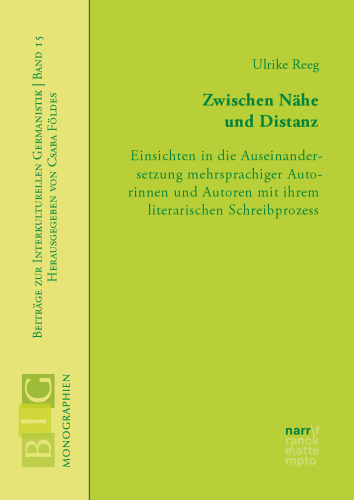 Zwischen Nähe und Distanz: Einsichten in die Auseinandersetzung mehrsprachiger Autorinnen und Autoren mit ihrem literarischen Schreibprozess