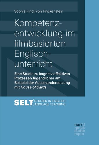 Kompetenzentwicklung im filmbasierten Englischunterricht: Eine Studie zu kognitiv-affektiven Prozessen Jugendlicher am Beispiel der Auseinandersetzung mit House of Cards