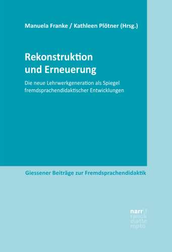 Rekonstruktion und Erneuerung: Die neue Lehrwerkgeneration als Spiegel fremdsprachendidaktischer Entwicklungen