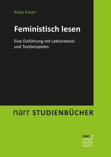 Feministisch lesen: Eine Einführung mit Lektüretools und Textbeispielen