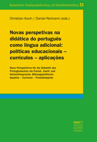 Novas perspetivas na didática do português como língua adicional: políticas educacionais – currículos – aplicações / Neue Perspektiven für die Didaktik des Portugiesischen als Fremd-, Zweit- und Herkunftssprache: Bildungspolitische Aspekte – Curricula – Praxisbeispiele