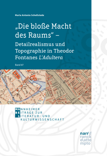 „Die bloße Macht des Raums“ – Detailrealismus und Topographie in Theodor Fontanes L'Adultera