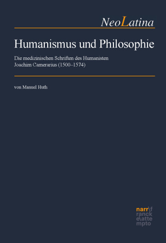 Humanismus und Philosophie: Die medizinischen Schriften des Humanisten Joachim Camerarius (1500–1574)