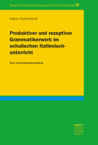 Produktiver und rezeptiver Grammatikerwerb im schulischen Italienischunterricht: Eine Lernersprachenanalyse
