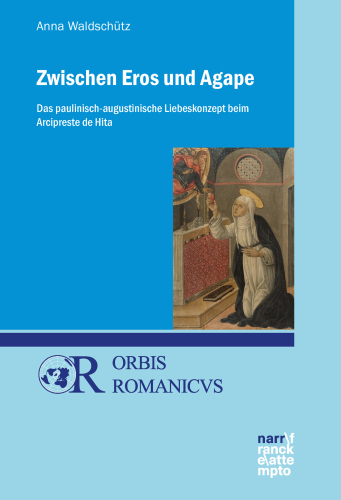 Zwischen Eros und Agape: Das paulinisch-augustinische Liebeskonzept beim Arcipreste de Hita