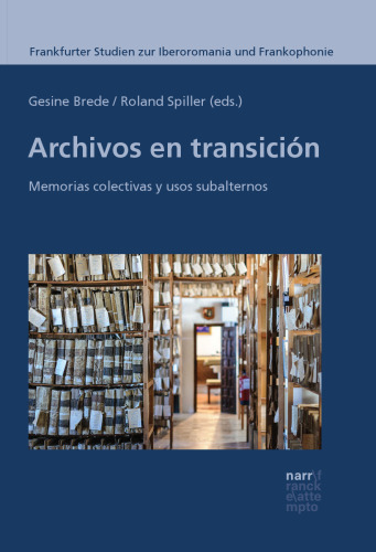 Archivos en transición: Memorias colectivas y usos subalternos