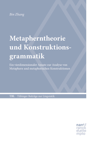 Metapherntheorie und Konstruktionsgrammatik: Ein vierdimensionaler Ansatz zur Analyse von Metaphern und metaphorischen Konstruktionen