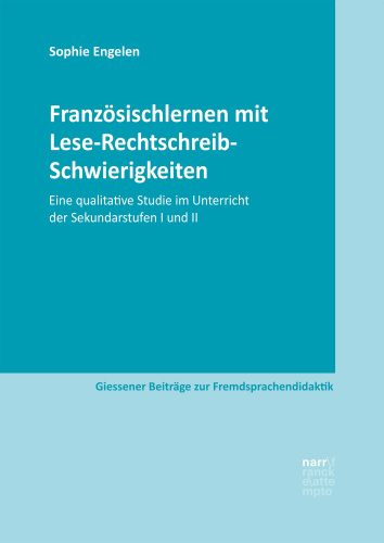 Französischlernen mit Lese-Rechtschreib-Schwierigkeiten: Eine qualitative Studie im Unterricht der Sekundarstufen I und II
