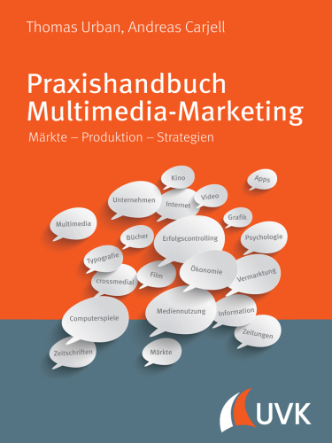 Praxishandbuch Multimedia-Marketing. Märkte - Produktion - Strategien