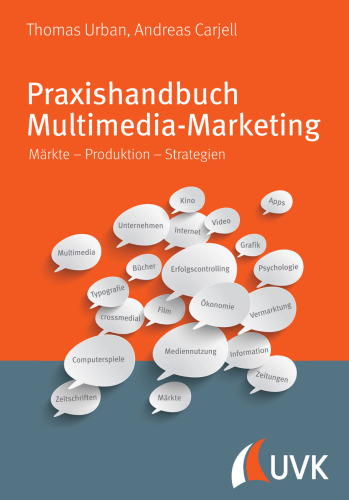 Praxishandbuch Multimedia-Marketing. Märkte - Produktion - Strategien