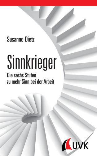 Sinnkrieger. Die sechs Stufen zu mehr Sinn bei der Arbeit