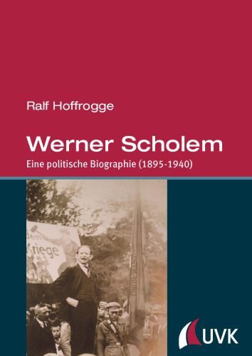 Werner Scholem. Eine politische Biographie (1895-1940)
