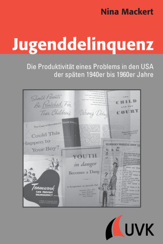 Jugenddelinquenz. Die Produktivität eines Problems in den USA der späten 1940er bis 1960er Jahre