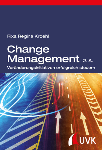 Change Management. Veränderungsinitiativen erfolgreich steuern