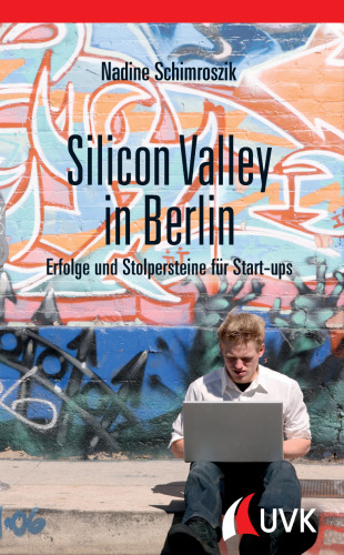 Silicon Valley in Berlin. Erfolge und Stolpersteine für Start-ups