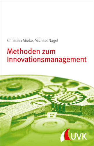 Methoden zum Innovationsmanagement. Innovation konkret