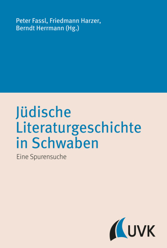 Jüdische Literaturgeschichte in Schwaben. Eine Spurensuche