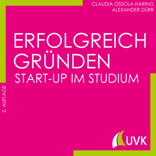 Erfolgreich gründen. Start-up im Studium