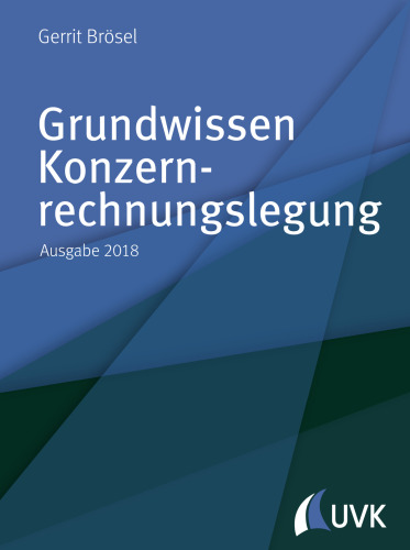Grundwissen Konzernrechnungslegung. Ausgabe 2018