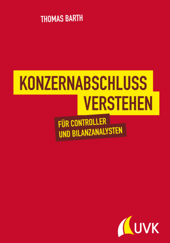 Konzernabschluss verstehen. Für Controller und Bilanzanalysten