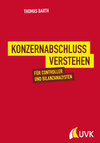 Konzernabschluss verstehen. Für Controller und Bilanzanalysten