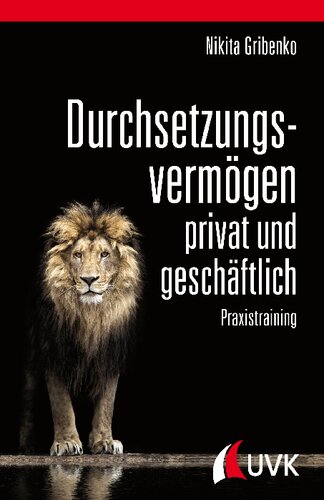Durchsetzungsvermögen - privat und geschäftlich. Praxistraining