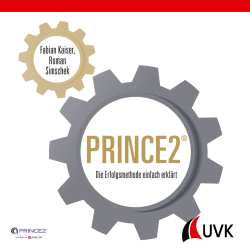 PRINCE2. Die Erfolgsmethode einfach erklärt