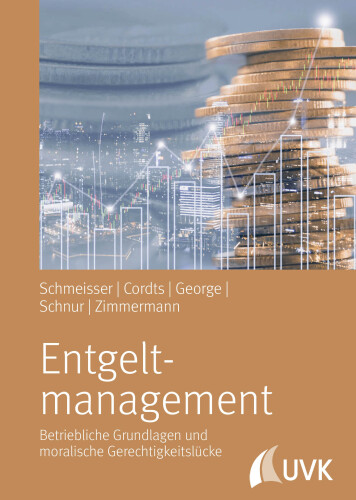 Entgeltmanagement: Betriebliche Grundlagen und moralische Gerechtigkeitslücke