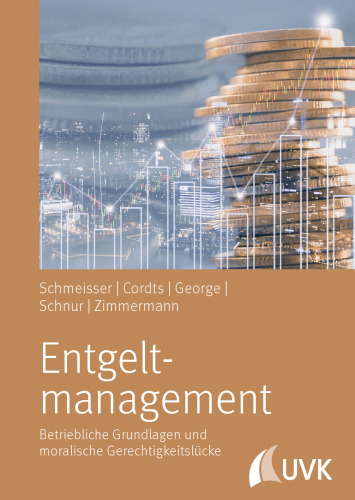 Entgeltmanagement: Betriebliche Grundlagen und moralische Gerechtigkeitslücke