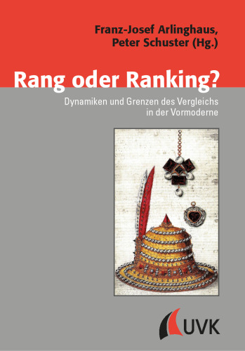 Rang oder Ranking?: Dynamiken und Grenzen des Vergleichs in der Vormoderne