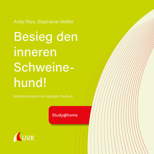 Besieg den inneren Schweinehund! Selbstmotivation im digitalen Studium
