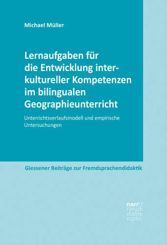 Lernaufgaben für die Entwicklung interkultureller Kompetenzen im bilingualen Geographieunterricht: Unterrichtsverlaufsmodell und empirische Untersuchungen