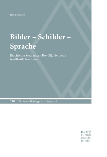 Bilder - Schilder - Sprache: Empirische Studien zur Text-Bild-Semiotik im öffentlichen Raum