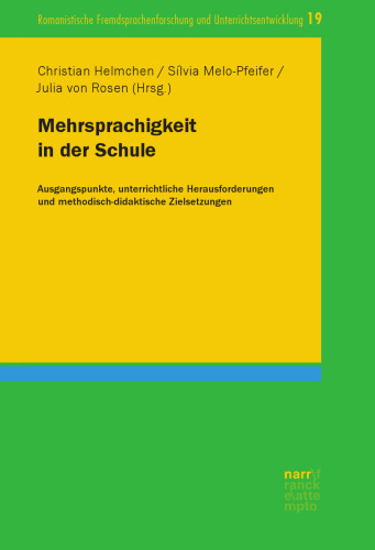 Mehrsprachigkeit in der Schule: Ausgangspunkte, unterrichtliche Herausforderungen und methodisch-didaktische Zielsetzungen