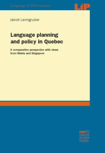 Language planning and policy in Quebec: A comparative perspective with views from Wales and Singapore