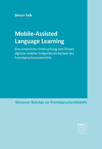Mobile-Assisted Language Learning: Eine empirische Untersuchung zum Einsatz digitaler mobiler Endgeräte im Kontext des Fremdsprachenunterrichts