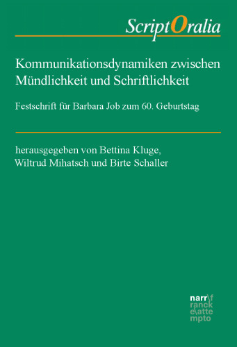 Kommunikationsdynamiken zwischen Mündlichkeit und Schriftlichkeit: Festschrift für Barbara Job zum 60. Geburtstag