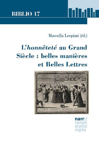 L’honnêteté au Grand Siècle : belles manières et Belles Lettres: Articles sélectionnés du 48e Congrès de la North American Society for Seventeenth Century French Literature, Università del Salento, Lecce, du 27 au 30 juin 2018