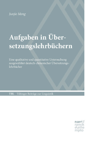 Aufgaben in Übersetzungslehrbüchern : Eine qualitative und quantitative Untersuchung ausgewählter deutsch-chinesischer Übersetzungslehrbücher