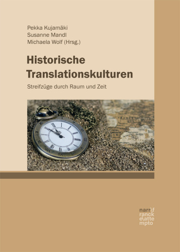 Historische Translationskulturen: Streifzüge durch Raum und Zeit