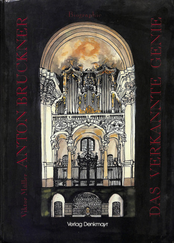 Anton Bruckner: Das verkannte Genie